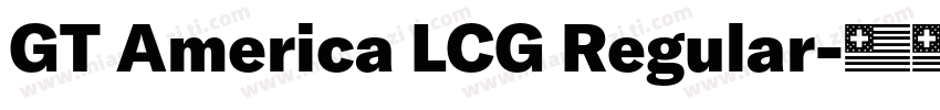 GT America LCG Regular字体转换